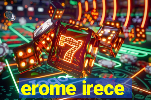 erome irece